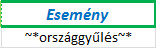 A megadott kritériumtábla: "Esemény" + "~*országgyűlés~*".